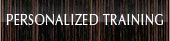 PERSONALIZED TRAINING